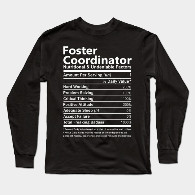 Foster Coordinator T Shirt - Nutritional and Undeniable Factors Gift Item Tee Long Sleeve T-Shirt by Ryalgi